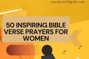 50 Inspiring Bible Verse Prayers for Women - One Day With God