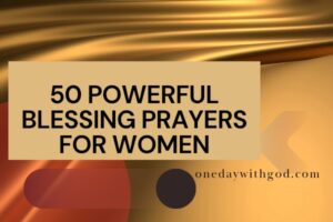 50 Powerful Blessing Prayers for a Woman - One Day With God