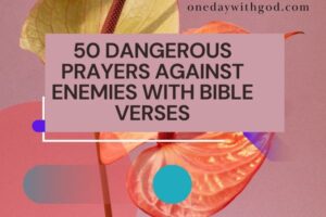 50 Dangerous Prayers Against Enemies with Bible Verses - One Day With God