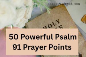 50 Powerful Psalm 91 Prayer Points - One Day With God