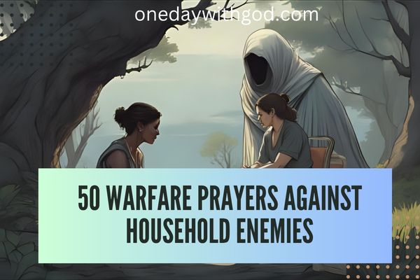 50 Warfare Prayers Against Household Enemies - One Day With God